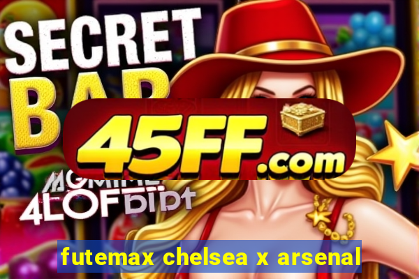 futemax chelsea x arsenal